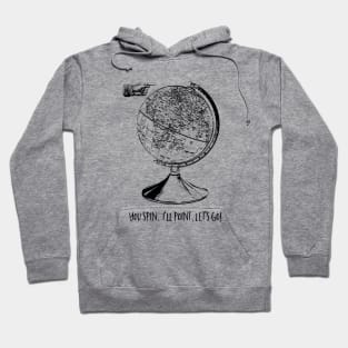 You Spin. I'll Point. Let's Go! Hoodie